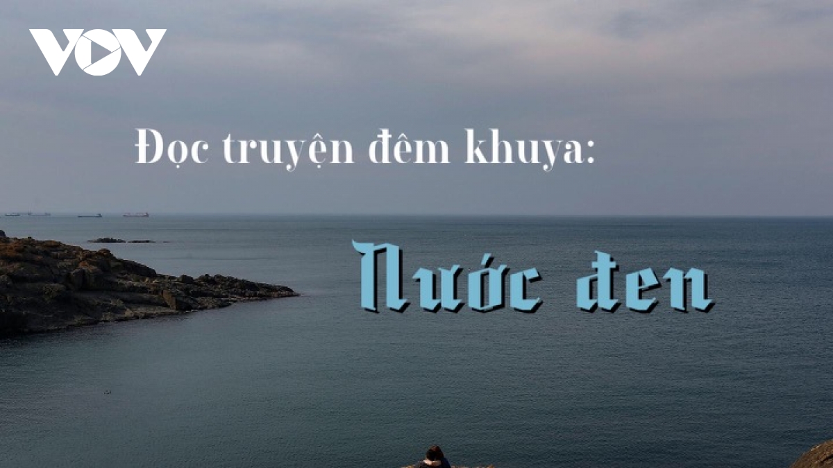 Truyện ngắn "Nước đen" - Hành trình đi tìm chân lý